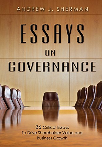 Stock image for Essays on Governance : 36 Critical Essays to Drive Shareholder Value and Business Growth for sale by Better World Books