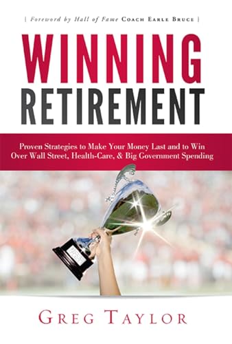 Stock image for Winning Retirement: Proven Strategies to Make Your Money Last and to Win Over Wall Street, Health-Care & Big Government Spending for sale by Gulf Coast Books