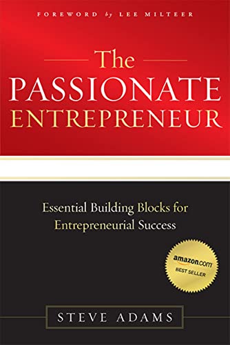Beispielbild fr The Passionate Entrepreneur : Essential Building Blocks for Entrepreneurial Success zum Verkauf von Better World Books