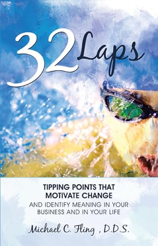 9781599323671: 32 Laps: Tipping Points That Motivate Change And Identify Meaning In Your Business and In Your Life