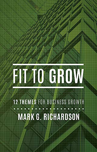 Beispielbild fr Fit to Grow : 12 Business Themes for Growth zum Verkauf von Better World Books