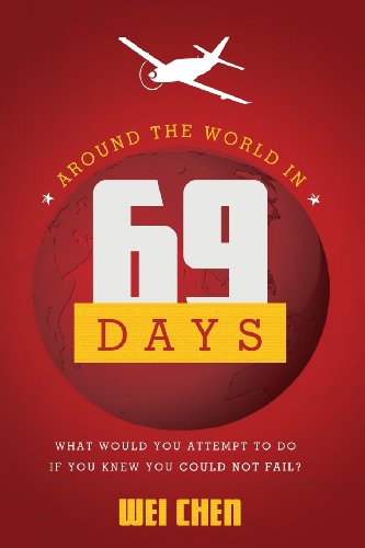Imagen de archivo de Around The World in 69 Days: What Would You Attempt To Do If You Knew You Could Not Fail? a la venta por SecondSale