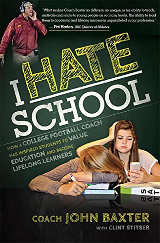 Beispielbild fr I Hate School: How a College Football Coach Has Inspired Students to Value Education and Become Lifelong Learners zum Verkauf von ThriftBooks-Atlanta