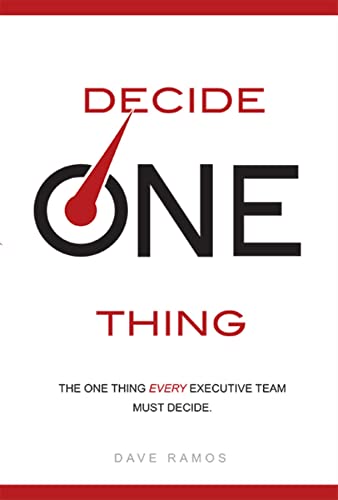 Beispielbild fr Decide One Thing : The One Thing EVERY Executive Team Must Decide zum Verkauf von Better World Books