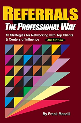 Beispielbild fr REFERRALS, the Professional Way : 10 Strategies for Networking with Top Clients and Centers of Influence zum Verkauf von Better World Books