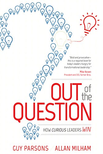 Beispielbild fr Out of the Question: How Curious Leaders Win zum Verkauf von SecondSale