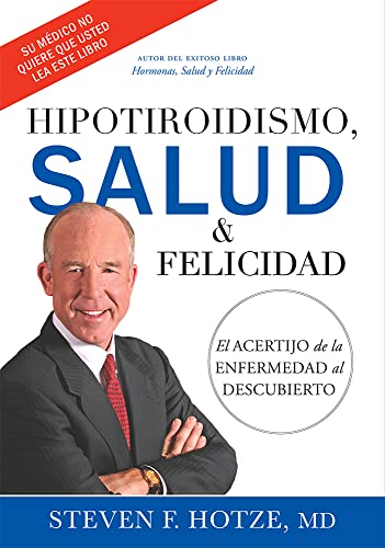 Beispielbild fr Hipotiroidismo, Salud & Felicidad: El Acertijo de la Enfermedad al Descubierto (Spanish Edition) zum Verkauf von Half Price Books Inc.