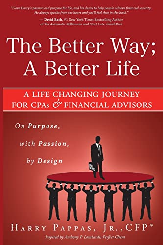 Stock image for The Better Way; A Better Life: A Life Changing Journey for CPAs & Financial Advisors for sale by SecondSale