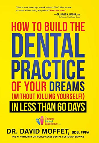 Beispielbild fr How to Build the Dental Practice of Your Dreams : (Without Killing Yourself!) in Less Than 60 Days zum Verkauf von Better World Books