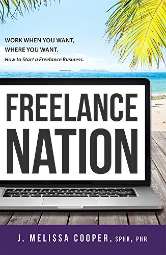 Beispielbild fr Freelance Nation: Work When You Want, Where You Want. How to Start a Freelance Business. zum Verkauf von SecondSale