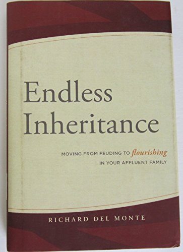 Imagen de archivo de Endless Inheritance: Moving From Feuding to Flourishing In Your Affluent Family a la venta por SecondSale