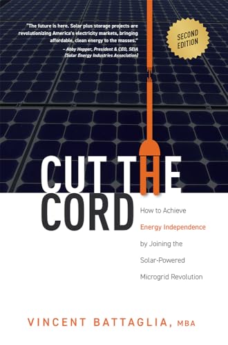 Imagen de archivo de Cut The Cord: How to Achieve Energy Independence by Joining the Solar-Powered Microgrid Revolution a la venta por Lakeside Books