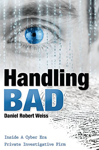 Beispielbild fr Handling Bad: Inside a Cyber Era Private Investigation Firm zum Verkauf von ThriftBooks-Dallas