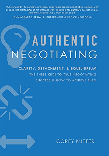 Imagen de archivo de Authentic Negotiating: Clarity, Detachment, & Equilibrium The Three Keys To True Negotiating Success & How To Achieve Them a la venta por SecondSale