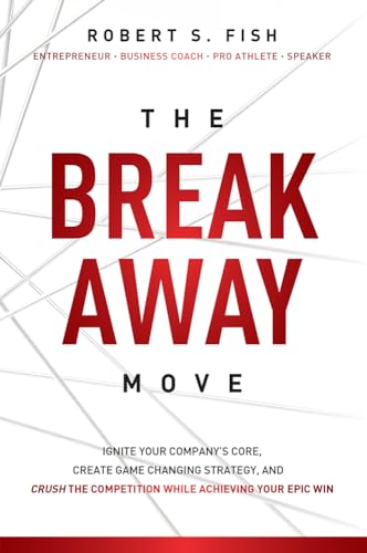 Beispielbild fr The Break Away Move : Ignite Your Company's Core, Create Game Changing Strategy, and Crush the Competition While Achieving Your Epic Win zum Verkauf von Better World Books