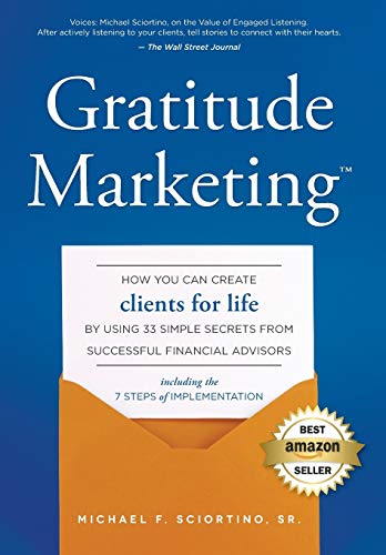 Beispielbild fr Gratitude Marketing : How You Can Create Clients for Life by Using 33 Simple Secrets from Successful Financial Advisors zum Verkauf von Better World Books