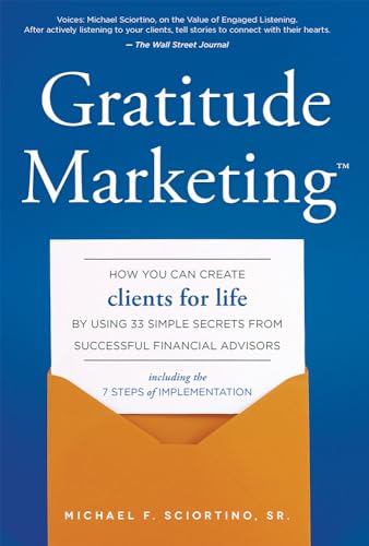 Imagen de archivo de Gratitude Marketing: How You Can Create Clients For Life By Using 33 Simple Secrets From Successful Financial Advisors a la venta por Goodwill