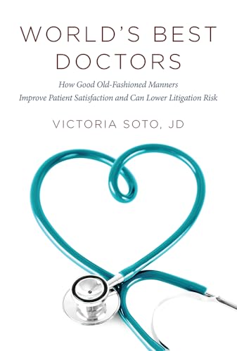 Beispielbild fr World's Best Doctors : How Good Old-Fashioned Manners Improve Patient Satisfaction and Can Lower Litigation Risk zum Verkauf von Better World Books
