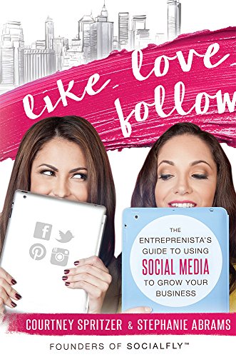 Imagen de archivo de Like. Love. Follow : The Entreprenista's Guide to Using Social Media to Grow Your Business a la venta por Better World Books