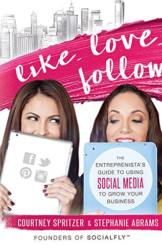 Stock image for Like. Love. Follow : The Entreprenista's Guide to Using Social Media to Grow Your Business for sale by Better World Books