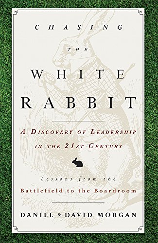 Beispielbild fr Chasing The White Rabbit: A Discovery Of Leadership In The 21st Century zum Verkauf von SecondSale