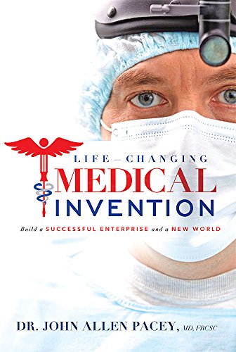 Stock image for Life-Changing Medical Invention: Build a Successful Enterprise and a New World for sale by Red's Corner LLC