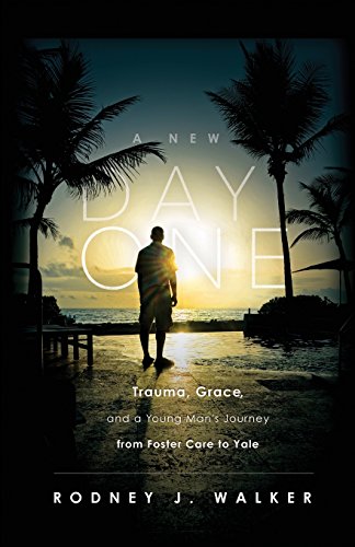 Beispielbild fr A New Day One: Trauma, Grace, and a Young Man's Journey from Foster Care to Yale zum Verkauf von Wonder Book