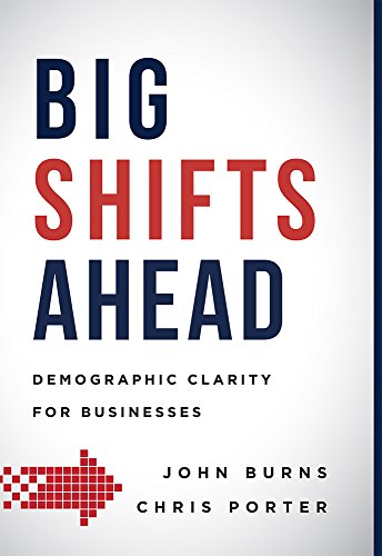 Beispielbild fr Big Shifts Ahead: Demographic Clarity For Business zum Verkauf von SecondSale