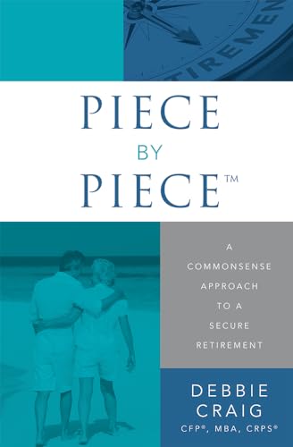Beispielbild fr Piece by Piece(tm) : A Commonsense Approach to a Secure Retirement zum Verkauf von Better World Books