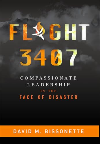 Stock image for Flight 3407: Compassionate Leadership In The Face Of Disaster for sale by Harbor Books LLC