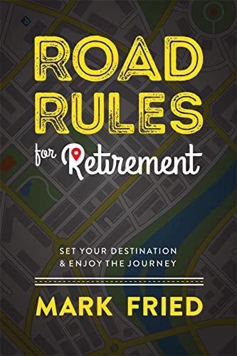 Imagen de archivo de Road Rules for Retirement : Set Your Destination Enjoy the Journey a la venta por Better World Books