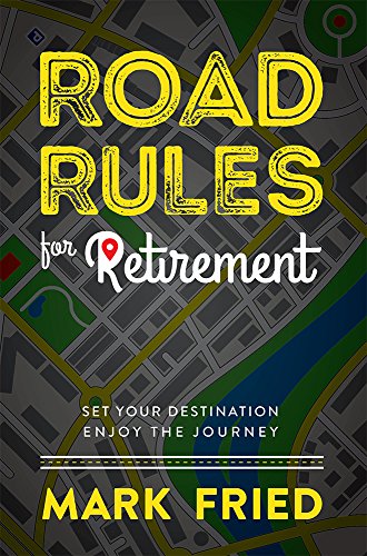 Stock image for Road Rules for Retirement : Set Your Destination Enjoy the Journey for sale by Better World Books