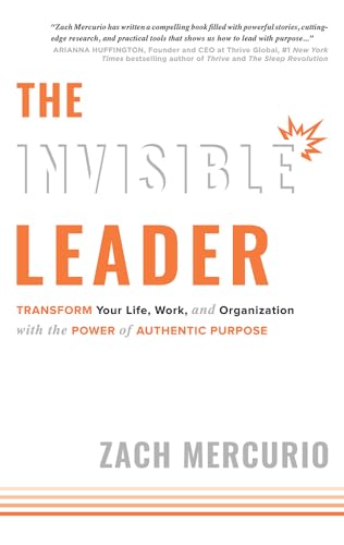 Stock image for The Invisible Leader: Transform Your Life, Work, and Organization with the Power of Authentic Purpose for sale by Goodwill