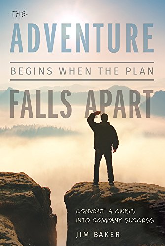 Beispielbild fr The Adventure Begins When The Plan Falls Apart: Convert A Crisis Into Company Success zum Verkauf von Jenson Books Inc