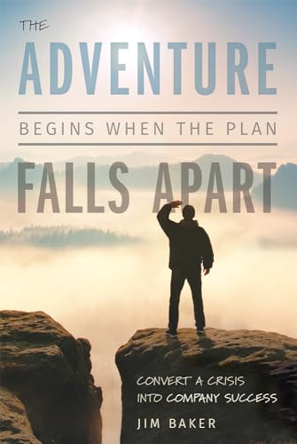 Stock image for The Adventure Begins When The Plan Falls Apart: Convert A Crisis Into Company Success for sale by Jenson Books Inc