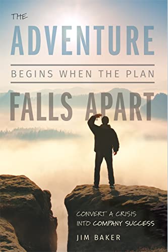 Stock image for The Adventure Begins When The Plan Falls Apart: Convert A Crisis Into Company Success for sale by Jenson Books Inc