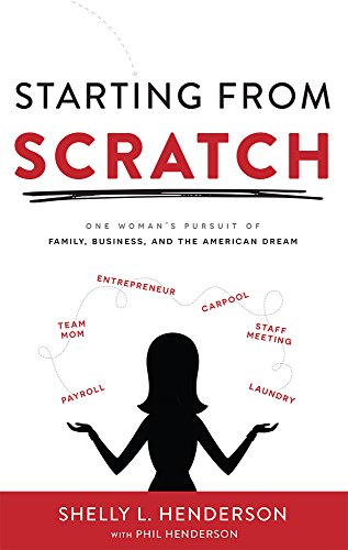 Imagen de archivo de Starting from Scratch : One Woman's Pursuit of Family, Business and the American Dream a la venta por Better World Books