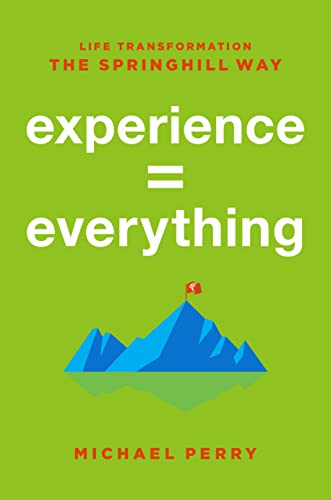 Beispielbild fr Experience = Everything: Life Transformation The Springhill Way zum Verkauf von Once Upon A Time Books