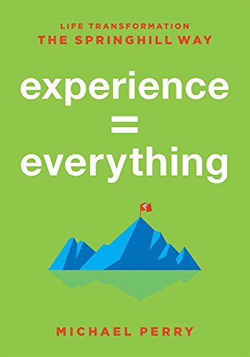 9781599329246: Experience = Everything: Life Transformation The Springhill Way