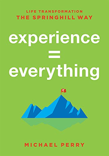 Stock image for Experience = Everything: Life Transformation The Springhill Way for sale by SecondSale