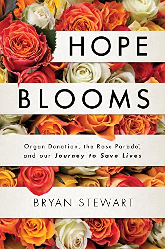 Stock image for Hope Blooms: Organ Donation, the Rose Parade, and Our Journey to Save Lives for sale by Goodwill Books