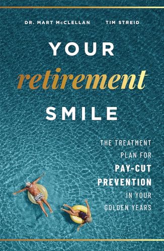 Imagen de archivo de Your Retirement Smile: The Treatment Plan For Pay-Cut Prevention In Your Golden Years a la venta por HPB Inc.