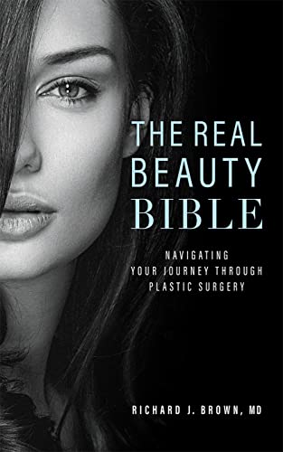 Stock image for The Real Beauty Bible: Navigating Your Journey Through Plastic Surgery for sale by Reliant Bookstore