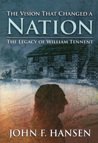Imagen de archivo de The Vision That Changed A Nation: The Legacy of William Tennent a la venta por Red's Corner LLC
