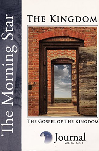 The Gospel of the Kingdom, the Morning Star, the Kingdom, Vol. 16, No. 4 (Vol. 16, No. 4, 2006)