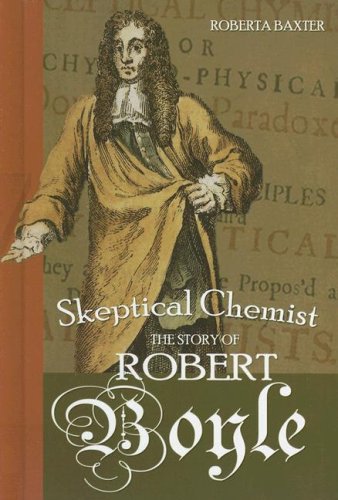 Stock image for Skeptical Chemist: The Story of Robert Boyle (Profiles in Science) for sale by Front Cover Books