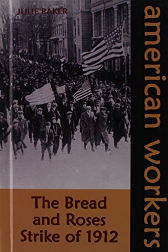 Imagen de archivo de The Bread and Roses Strike of 1912 (American Workers) a la venta por Open Books