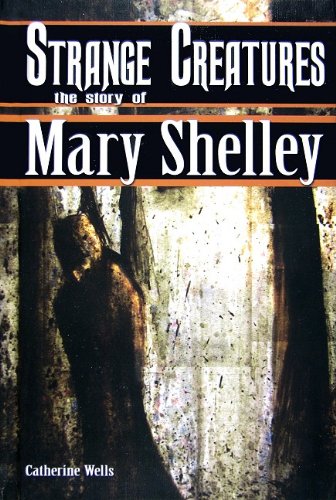 Beispielbild fr Strange Creatures: The Story of Mary Shelley zum Verkauf von ThriftBooks-Atlanta