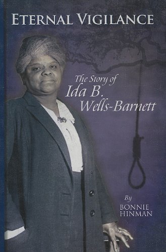 Beispielbild fr Eternal Vigilance : The Story of Ida B. Wells-Barnett zum Verkauf von Better World Books