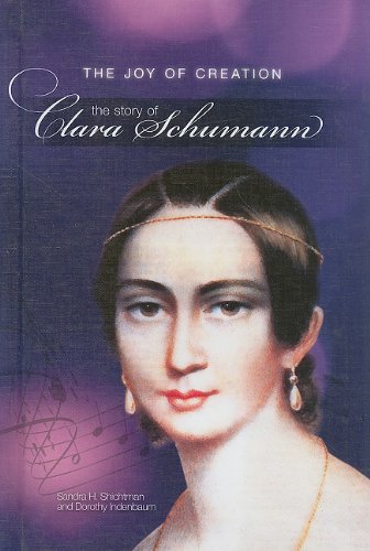 Stock image for The Joy of Creation : The Story of Clara Schumann for sale by Better World Books